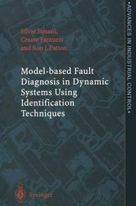 Title: Model-based Fault Diagnosis in Dynamic Systems Using Identification Techniques / Edition 1, Author: Silvio Simani