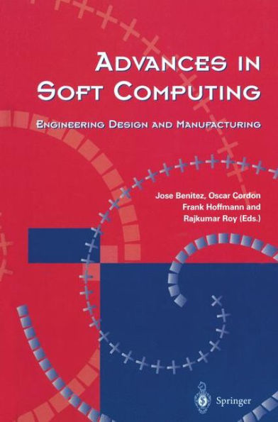 Advances in Soft Computing: Engineering Design and Manufacturing / Edition 1