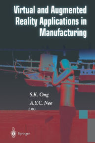 Title: Virtual and Augmented Reality Applications in Manufacturing / Edition 1, Author: S.K. Ong