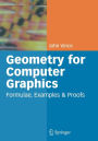 Geometry for Computer Graphics: Formulae, Examples and Proofs / Edition 1