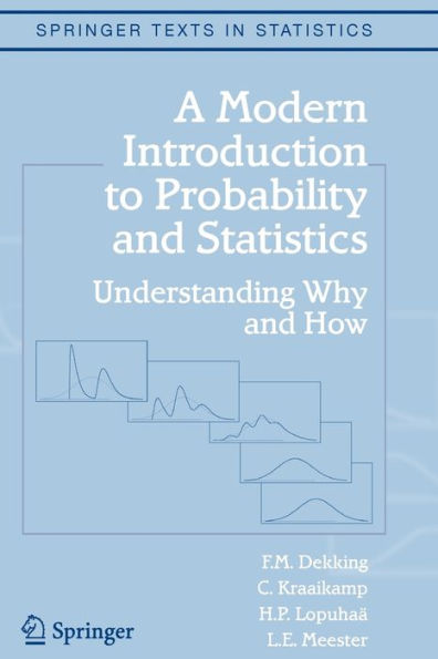 A Modern Introduction to Probability and Statistics: Understanding Why and How / Edition 1