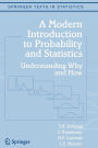 A Modern Introduction to Probability and Statistics: Understanding Why and How / Edition 1