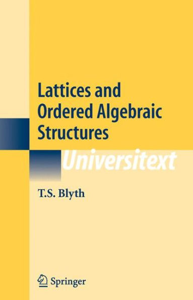 Lattices and Ordered Algebraic Structures / Edition 1