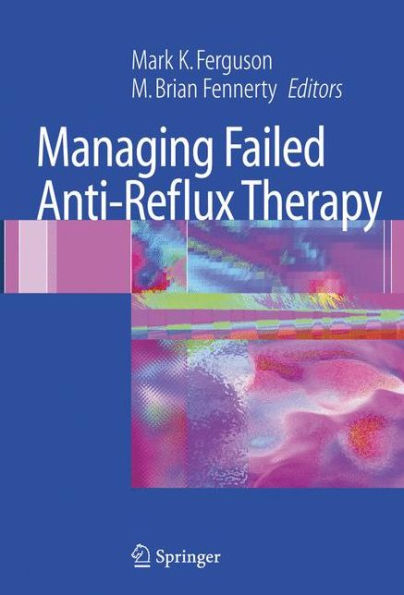 Managing Failed Anti-Reflux Therapy / Edition 1
