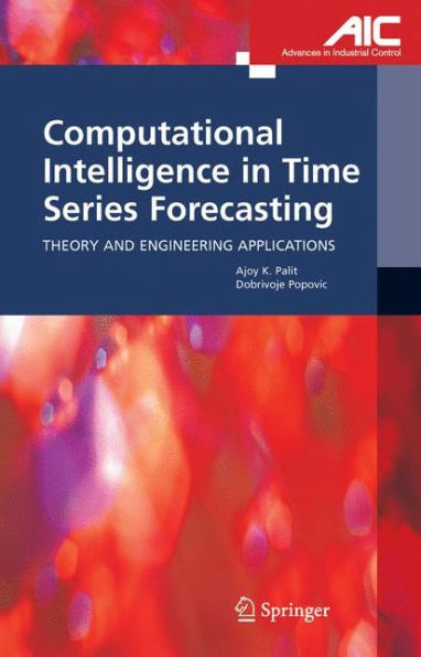 Computational Intelligence in Time Series Forecasting: Theory and Engineering Applications / Edition 1