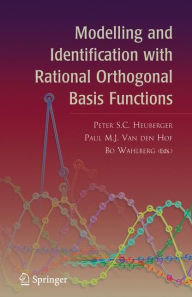 Title: Modelling and Identification with Rational Orthogonal Basis Functions / Edition 1, Author: Peter S.C. Heuberger