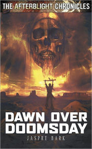 Title: Dawn Over Doomsday, Author: Jasper Bark