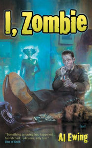 Title: I, Zombie (Tomes of the Dead Series #1), Author: Al Ewing