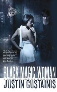 Title: Black Magic Woman, Author: Justin Gustainis