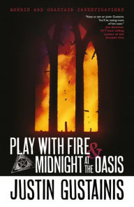 Title: Play With Fire & Midnight At The Oasis, Author: Justin Gustainis