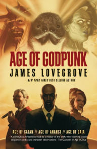 Title: Age of Godpunk: Age of Anansi / Age of Satan / Age of Gaia, Author: James Lovegrove