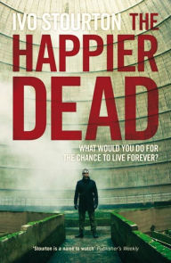 Title: The Happier Dead, Author: Ivo Stourton