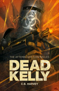 Title: Dead Kelly, Author: C. B. Harvey