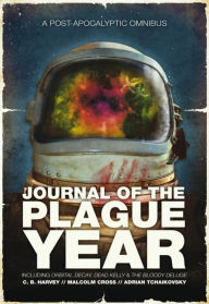 Title: Journal of the Plague Year: A Post-Apocalyptic Omnibus (Orbital Decay\Dead Kelly\The Bloody Deluge), Author: Adrian Tchaikovsky