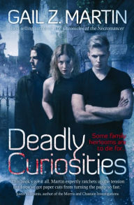 Title: Deadly Curiosities, Author: Gail Z. Martin