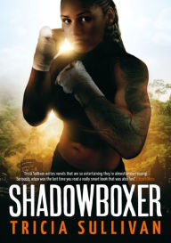 Title: Shadowboxer, Author: Tricia Sullivan