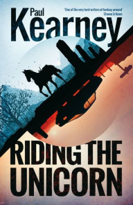 Title: A Riding the Unicorn, Author: Paul Kearney