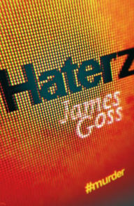 Title: Haterz, Author: James Goss