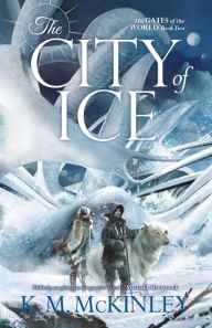Title: The City of Ice, Author: K. M. McKinley