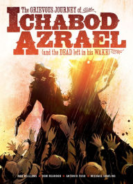 Title: The Grevious Journey of Ichabod Azrael, Author: Rob Williams