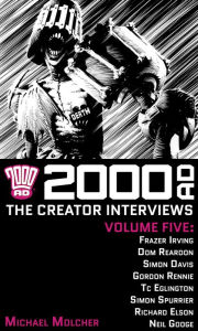 Title: 2000 AD: The Creator Interviews Volume Five, Author: Michael Molcher