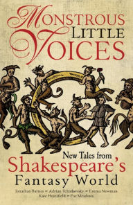 Title: Monstrous Little Voices: New Tales From Shakespeare's Fantasy World, Author: Adrian Tchaikovsky