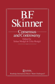 Title: B.F. Skinner: Consensus And Controversy / Edition 1, Author: Sohan Modgil