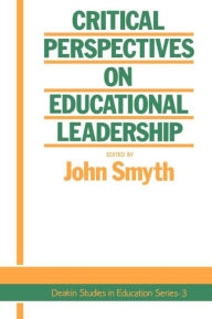 Title: Critical Perspectives On Educational Leadership / Edition 1, Author: John Smyth