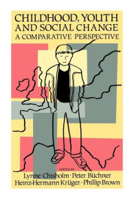 Title: Childhood, Youth And Social Change: A Comparative Perspective, Author: Lynne Chisholm