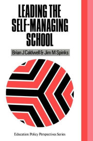 Title: Leading the Self-Managing School, Author: Brian J. Caldwell