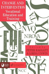 Title: Change And Intervention: Vocational Education And Training, Author: Peter Raggatt; Lorna Unwin both of The Open University.