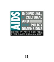 Title: AIDS: Individual, Cultural And Policy Dimensions / Edition 1, Author: Peter Aggleton