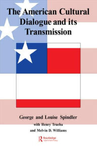 Title: The American Cultural Dialogue And Its Transmission / Edition 1, Author: George Spindler