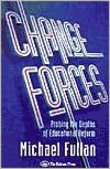 Title: Change Forces: Probing the Depths of Educational Reform / Edition 1, Author: Michael Fullan