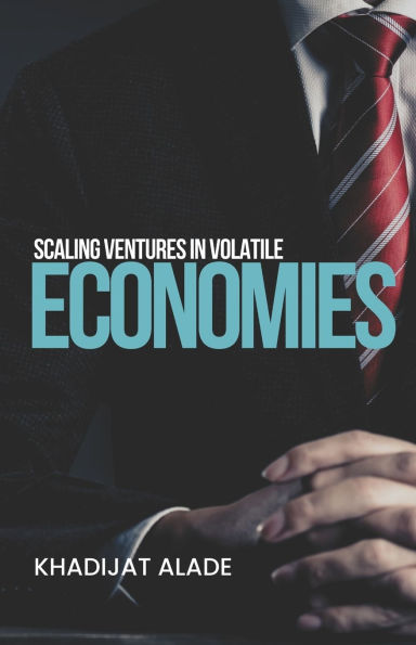 Scaling Ventures Volatile Economies