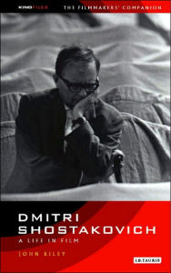 Title: Dmitri Shostakovich: A Life in Film, Author: John Riley