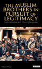 The Muslim Brothers in Pursuit of Legitimacy: Power and Political Islam in Egypt Under Mubarak