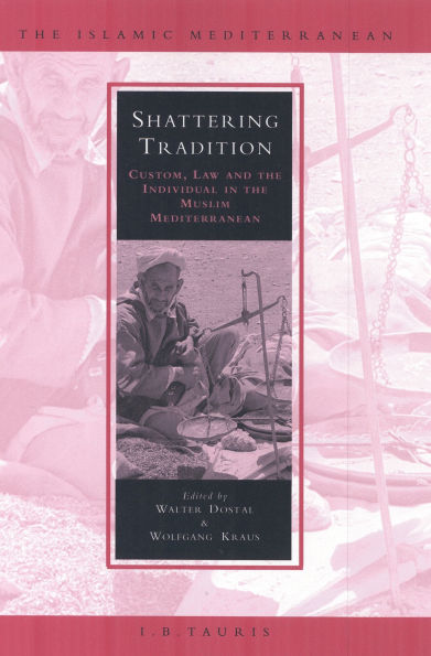 Shattering Tradition: Custom, Law and the Individual in the Muslim Mediterranean