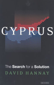 Title: Cyprus: The Search for a Solution, Author: David Hannay