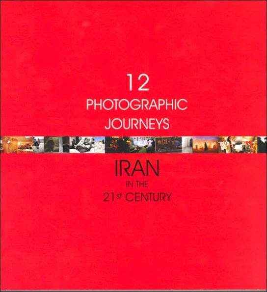 Twelve Photographic Journeys: Iran in 21st Century