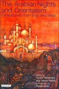 Title: Arabian Nights and Orientalism: Perspectives from East and West, Author: Tetsuo Nishio