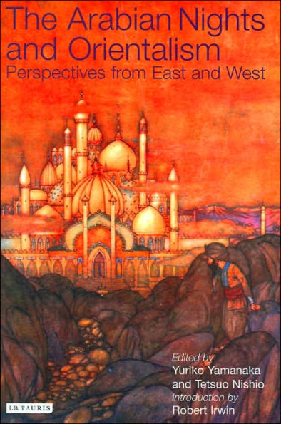 Arabian Nights and Orientalism: Perspectives from East and West