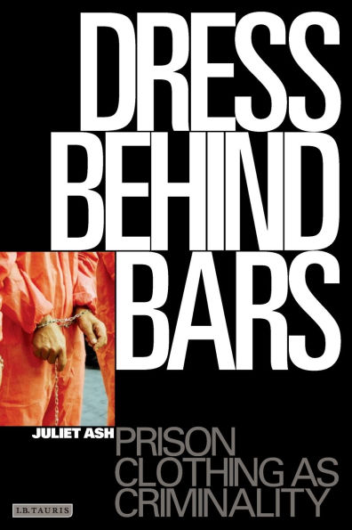 Dress Behind Bars: Prison Clothing as Criminality