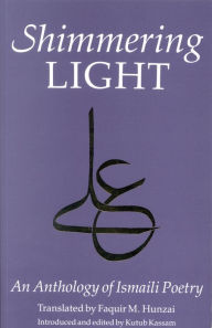 Title: The Shimmering Light: Anthology of Isma'ili Poems, Author: Annemarie Schimmel