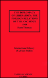 Title: The Diplomacy of Liberation: Foreign Relations of the ANC Since 1960, Author: Scott Thomas