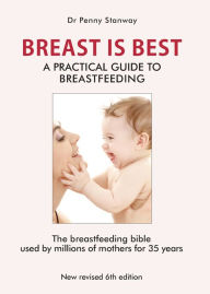 Title: Breast is Best: A Practical Guide to Breastfeeding, Author: Dr. Penny Stanway