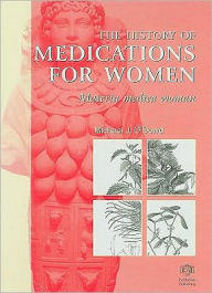 Title: The History of Medications for Women: Materia Medica Woman, Author: M.J. O'Dowd