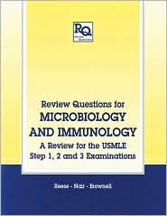 Title: Review Questions for Microbiology and Immunology: A Review for the USMLE, Step 1, 2 and 3 Examinations, Author: A.C. Reese
