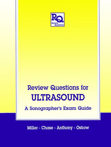 Review Questions for Ultrasound: A Sonographer's Exam Guide