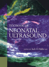 Title: Textbook of Neonatal Ultrasound / Edition 1, Author: J. O. Haller